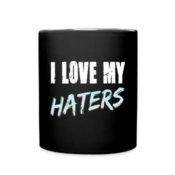 I Love My Haters für Männer und Fauen - Tasse einfarbig - Schwarz - Vorne