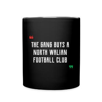 The Gang Buys A North Walian Football Club - Wales - Full Colour Mug - black - Front