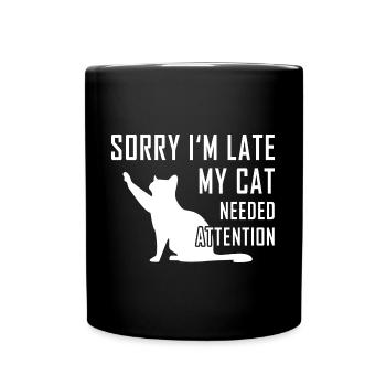 Sorry I'm Late My Cat Needed Attention - Full Colour Mug - black - Front