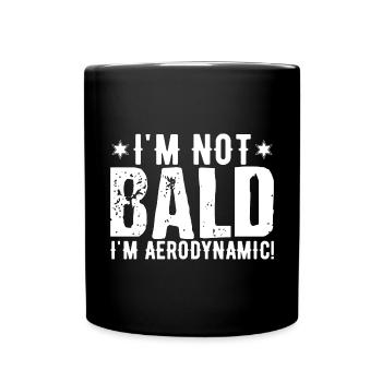 I'm Not Bald | Daddy | Dad | Dad Jokes | Papa - Full Colour Mug - black - Front