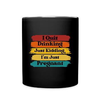 Just Kidding I'm Just Pregnant - Full Colour Mug - black - Front