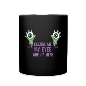 Entschuldigung meine Augen sind hier oben - Tasse einfarbig - Schwarz - Vorne