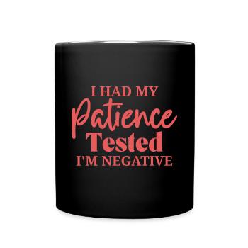Had Patience Tested I'm Negative Procrastination - Full Colour Mug - black - Front