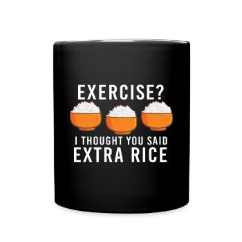 Exercice, je pensais qu’ils disaient que le riz supplémentaire était drôle - Mug uni - noir - Devant