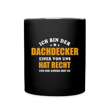 Ich bin der Dachdecker - einer von uns hat Recht - Tasse einfarbig - Schwarz - Vorne