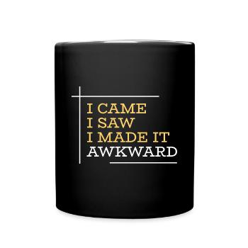 I Came I Saw I Made It Awkward Funny Saying - Full Colour Mug - black - Front