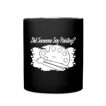 Peintre d’art drôle Quelqu’un a-t-il dit peinture dessin - Mug uni - noir - Devant