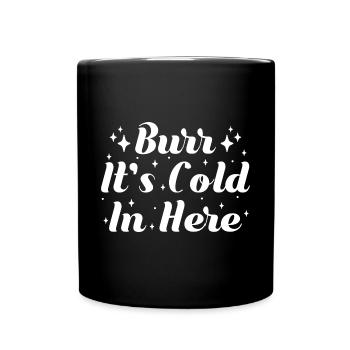 Theater Burr It ́s Cold In Here Actor Musical Gift - Full Colour Mug - black - Front