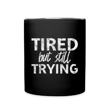 Tired But Still Trying 5 - Tasse einfarbig - Schwarz - Vorne