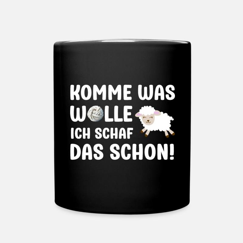 Komme was wolle ich Schaf das Schafe Sprüche - Tasse einfarbig - Schwarz