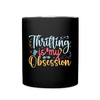 Thrift Shopper Thrifting Is My Obsession Thrift - Tasse einfarbig - Schwarz - Vorne