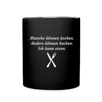 Manche können kochen. Ich kann essen. - Tasse einfarbig - Schwarz - Vorne