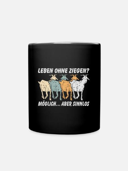 Leben ohne Ziegen | ohne Ziegen sinnlos - Tasse einfarbig - Schwarz