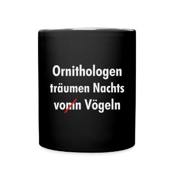 Ornithologen träumen nachts von vom Vögeln - Tasse einfarbig - Schwarz - Vorne