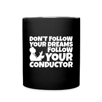 Don't Follow Your Dreams Follow Your Conductor 2 - Tasse einfarbig - Schwarz - Vorne