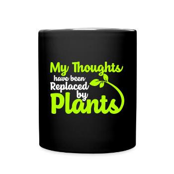 My Thoughts Have Been Replaced By Plants - Full Colour Mug - black - Front