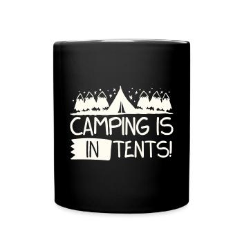 Camping Is In Tents Intense Humor - Full Colour Mug - black - Front
