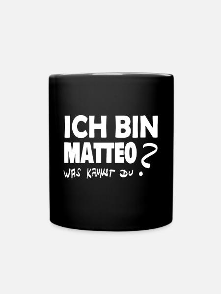 Ich bin matteo was kannst Du - Tasse einfarbig - Schwarz