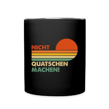 Nicht Quatschen, Machen! Spruch, Motivation, Fun - Tasse einfarbig - Schwarz - Vorne