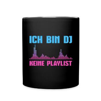 Ich bin DJ Keine Playlist Club Disc Jockey - Tasse einfarbig - Schwarz - Vorne