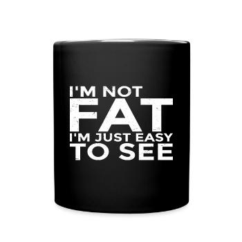 I'm Not Fat, I'm Just Easy To See 6 - Tasse einfarbig - Schwarz - Vorne