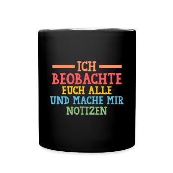 Ich Beobachte Euch Alle Und Mache Mir Notizen - Tasse einfarbig - Schwarz - Vorne