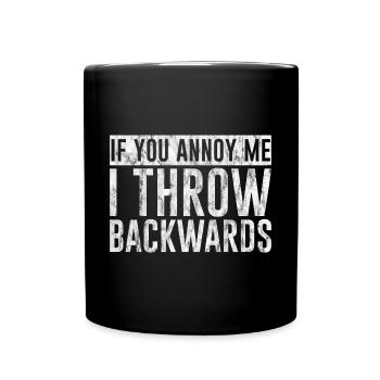 If You Annoy Me, I Throw Backwards 3 - Tasse einfarbig - Schwarz - Vorne