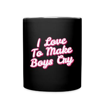 I Love To Make Boy's Cry - Women Power - Tasse einfarbig - Schwarz - Vorne