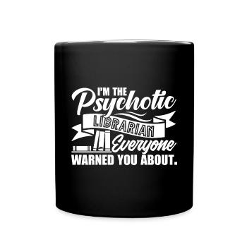 Librarian I'm The Psychotic Librarian - Full Colour Mug - black - Front