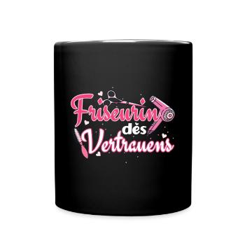 Friseur Friseurin des Vertrauens Hairstylistin - Tasse einfarbig - Schwarz - Vorne