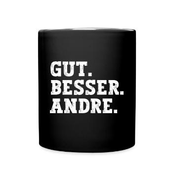 Gut Besser Andre Lustiger Spruch Name Andre - Tasse einfarbig - Schwarz - Vorne