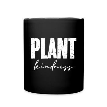 Plant Kindness Cool Plant Lover Environmentalist - Tasse einfarbig - Schwarz - Vorne
