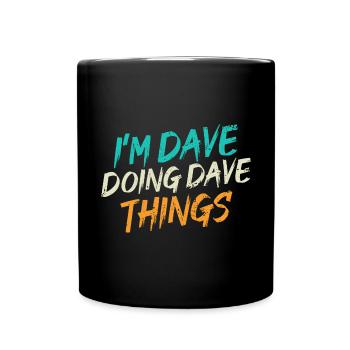 I'm Dave Doing Dave Things - Full Colour Mug - black - Front