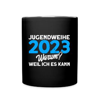 Jugendweihe 2023 Warum Weil Ich Es Kann Geschenk - Tasse einfarbig - Schwarz - Vorne