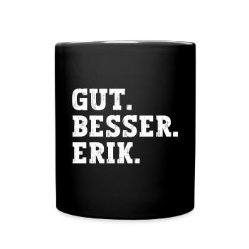 Gut Besser Erik Lustiger Spruch Name Erik - Tasse einfarbig - Schwarz - Vorne