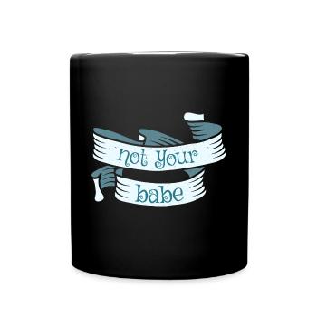 Not your Babe - Pro Feminismus - Tasse einfarbig - Schwarz - Vorne
