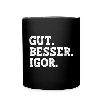 Gut Besser Igor Lustiger Spruch Name Igor - Tasse einfarbig - Schwarz - Vorne