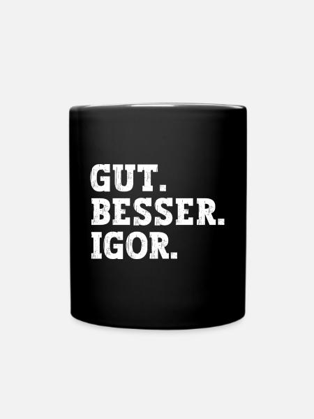 Gut Besser Igor Lustiger Spruch Name Igor - Tasse einfarbig - Schwarz