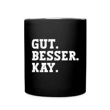 Gut Besser Kay Lustiger Spruch Name Kay - Tasse einfarbig - Schwarz - Vorne