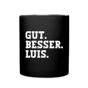 Gut Besser Luis Lustiger Spruch Name Luis - Tasse einfarbig - Schwarz - Vorne