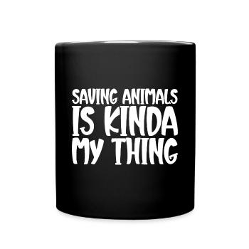 Saving Animals Is Kinda My Thing - Full Colour Mug - black - Front