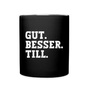 Gut Besser Till Lustiger Spruch Name Till - Tasse einfarbig - Schwarz - Vorne