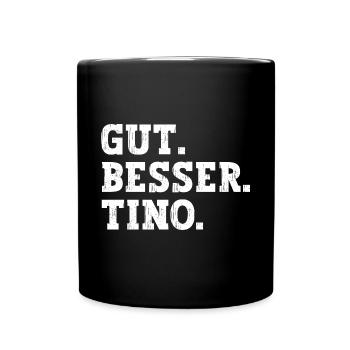 Gut Besser Tino Lustiger Spruch Name Tino - Tasse einfarbig - Schwarz - Vorne