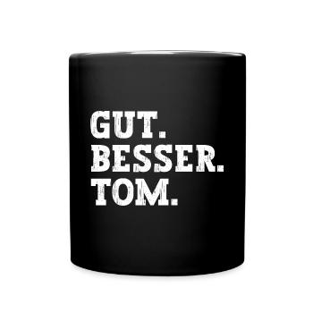 Gut Besser Tom Lustiger Spruch Name Tom - Tasse einfarbig - Schwarz - Vorne