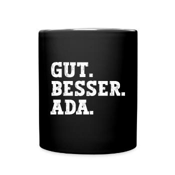 Gut Besser Ada Lustiger Spruch Name Ada - Tasse einfarbig - Schwarz - Vorne