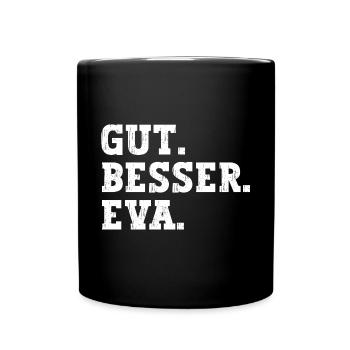Gut Besser Eva Lustiger Spruch Name Eva - Tasse einfarbig - Schwarz - Vorne