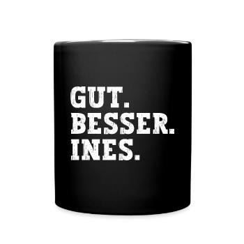 Gut Besser Ines Lustiger Spruch Name Ines - Tasse einfarbig - Schwarz - Vorne