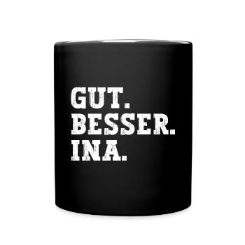 Gut Besser Ina Lustiger Spruch Name Ina - Tasse einfarbig - Schwarz - Vorne
