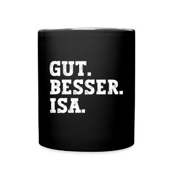 Gut Besser Isa Lustiger Spruch Name Isa - Tasse einfarbig - Schwarz - Vorne