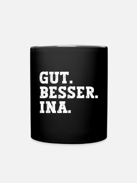 Gut Besser Ina Lustiger Spruch Name Ina - Tasse einfarbig - Schwarz
